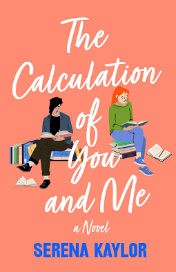 The Calculation of You and Me: A Novel by Serena Kaylor