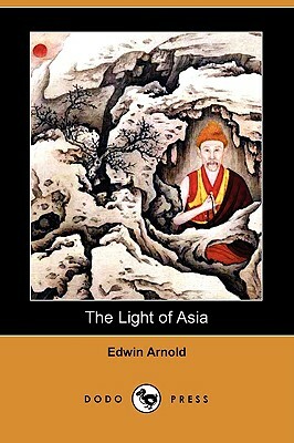 The Light of Asia (Dodo Press) by Edwin Arnold