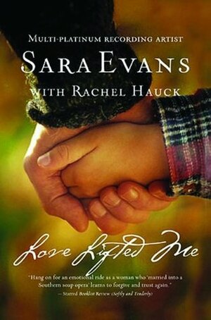 Love Lifted Me by Rachel Hauck, Sara Evans