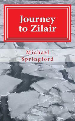Journey to Zilair: & Other Stories of Russia by Michael Springford