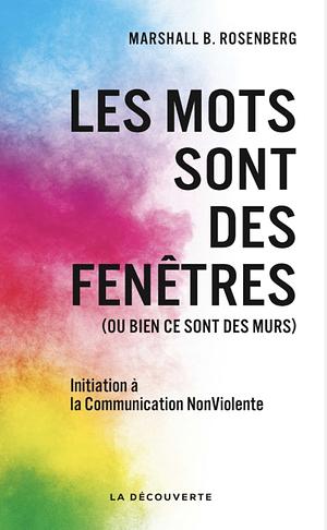 Les mots sont des fenêtres by Marshall B. Rosenberg