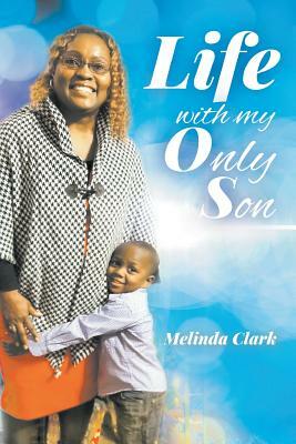 Life With My Only Son by Melinda Clark