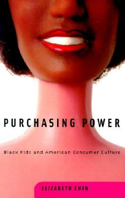 Purchasing Power: Black Kids and American Consumer Culture by Elizabeth Chin