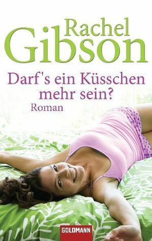 Darf's ein Küsschen mehr sein? by Rachel Gibson, Antje Althans