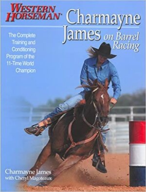 Charmayne James on Barrel Racing by Charmayne James, Kathy Swan