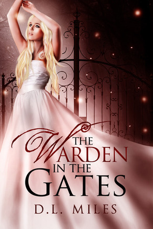 The Warden in the Gates by D.L. Miles