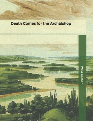 Death Comes for the Archbishop by Willa Cather