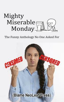 Mighty Miserable Monday by Ashley Lovell, Cassandra Denhartog, Ben Clayton