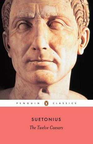 The Twelve Caesars by Suetonius