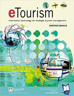 Etourism: Information Technology for Strategic Tourism Management by Dimitrios Buhalis