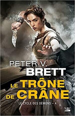 CYCLE DES DÉMONS (LE) T.04 : LE TRÔNE DE CRÂNE by Peter V. Brett