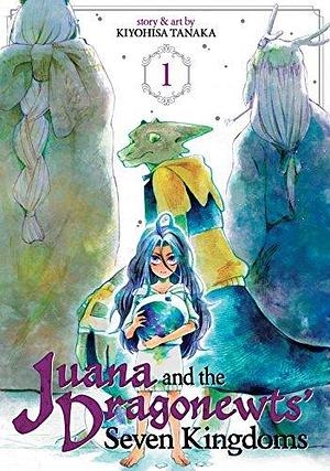 Juana and the Dragonnewts' Seven Kingdoms Vol. 1 by Kiyohisa Tanaka, Kentaro Sato