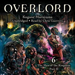 Overlord, Vol. 6: The Men of the Kingdom Part II by Kugane Maruyama