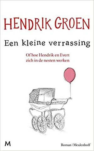 Een kleine verrassing: Of hoe Hendrik en Evert zich in de nesten werken by Hendrik Groen