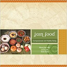 Jain Food:Compasionate And Healthy Eating by Tarla Dalal, Laxmi Jain, Manoj Jain