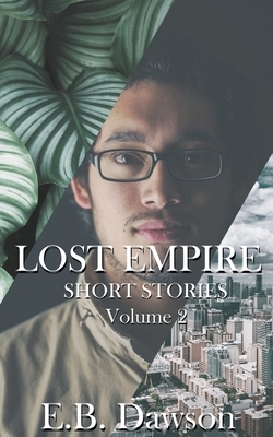 Lost Empire Short Stories (Volume 2) by E. B. Dawson