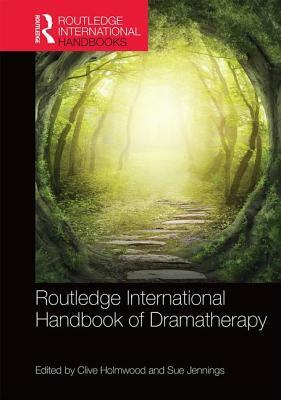 Routledge International Handbook of Dramatherapy by 
