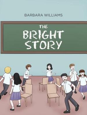 The Bright Story by Barbara Williams