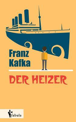 Der Heizer by Franz Kafka