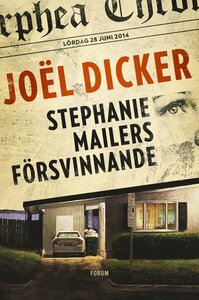 Stephanie Mailers försvinnande by Joël Dicker