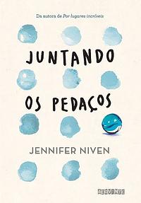 Juntando os Pedaços by Jennifer Niven