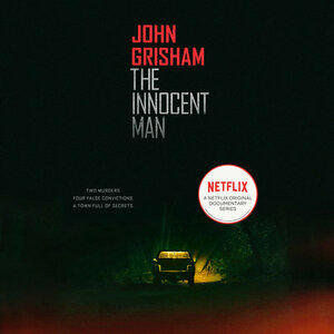 The Innocent Man: Murder and Injustice in a Small Town by John Grisham