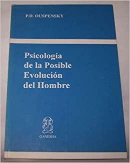 Psicología De La Posible Evolución Del Hombre by P.D. Ouspensky