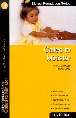 Called to Minister: Every Christian's Call to Serve by Larry Kreider