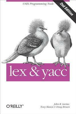 Lex & Yacc by Doug Brown, John R. Levine, Tony Mason