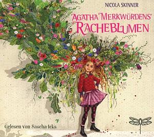 Agatha Merkwürdens Racheblumen by Nicola Skinner