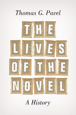 The Lives of the Novel by Thomas G. Pavel, Thomas G. Pavel