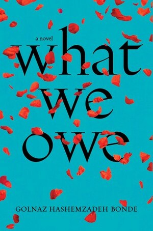 What We Owe by Golnaz Hashemzadeh Bonde