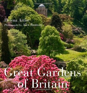 Great Gardens of Britain by Helena Attlee, Alex Ramsay