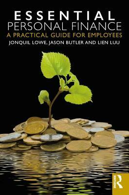 Essential Personal Finance: A Practical Guide for Employees by Jonquil Lowe, Jason Butler, Lien Luu