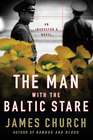 The Man with the Baltic Stare: An Inspector O Novel by James Church