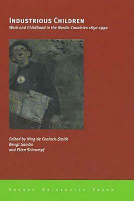 Industrious Children: Work and Childhood in the Nordic Countries by Ning de Coninck-Smith