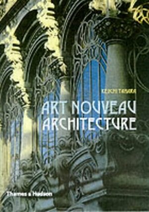 Art Nouveau Architecture by Bruno Girveau, Philippe Thiébaut