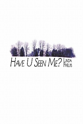 Have U Seen Me? by Linda Phelps