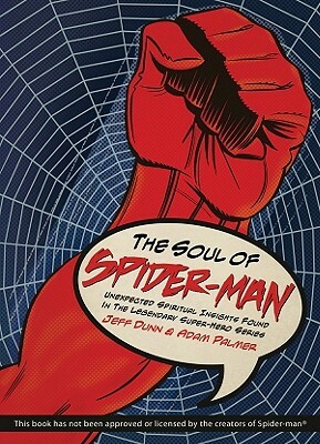 The Soul of Spiderman: Unexpected Spiritual Insights from the Legendary Superhero by Adam Palmer, Jeff Dunn