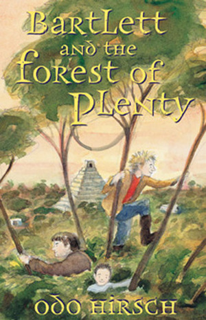 Bartlett and the Forest Of Plenty by Odo Hirsch