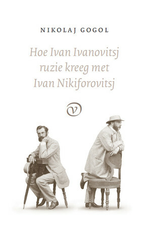 Hoe Ivan Ivanovitsj ruzie kreeg met Ivan Nikiforovitsj by Aai Prins, Nikolai Gogol