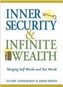 Inner Security and Infinite Wealth: Merging Self Worth and Net Worth by Jared Rosen, Stuart Zimmerman