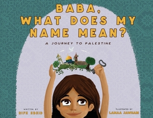 Baba, What Does My Name Mean?: A Journey to Palestine by Rifk Ebeid