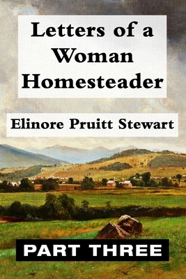 Letters of a Woman Homesteader VOL 3: Super Large Print Edition of the Classic Memoir Specially Designed for Low Vision Readers with a Giant Easy to R by Elinore Pruitt Stewart