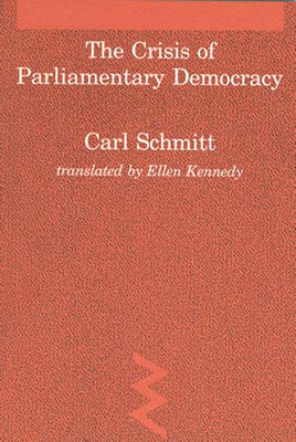 The Crisis of Parliamentary Democracy by Carl Schmitt