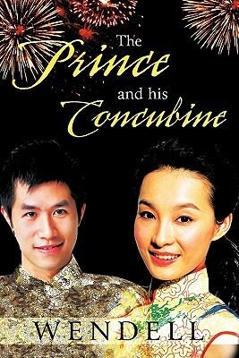 The Prince and His Concubine by Wendell