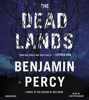 The Dead Lands by Benjamin Percy