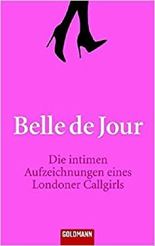 Die intimen Aufzeichnungen eines Londoner Callgirls by Belle de Jour