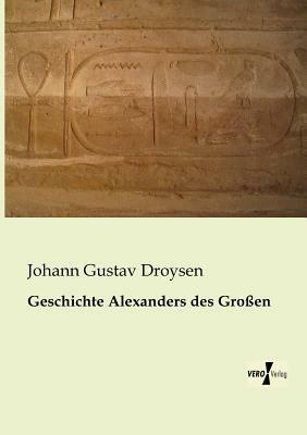 Geschichte Alexanders des Großen by Johann Gustav Droysen