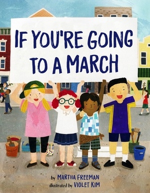 If You're Going to a March by Martha Freeman, Violet Kim
